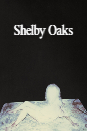 دانلود فیلم شلبی اوکس Shelby Oaks 2024
