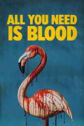 دانلود فیلم تنها چیزی که نیاز داری خونه All You Need Is Blood 2023
